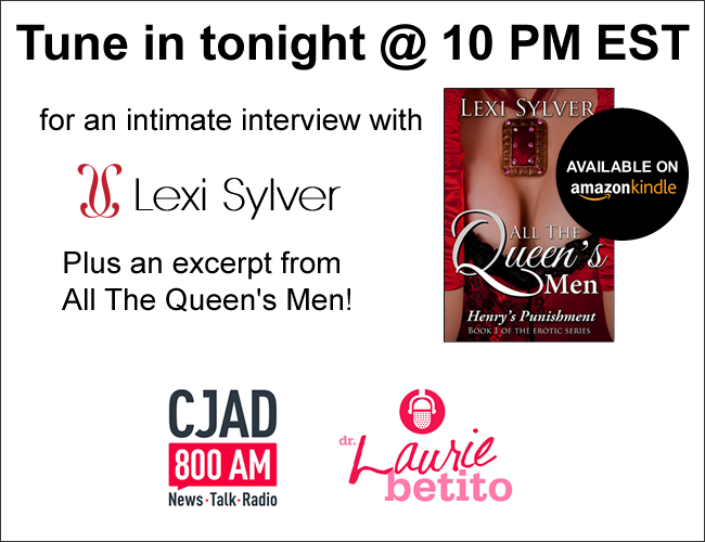 Lexi Sylver on Dr. Laurie Betito's Passion | CJAD Radio 800AM | June 2015 | Lexi Sylver Interview and Excerpt | All The Queen's Men