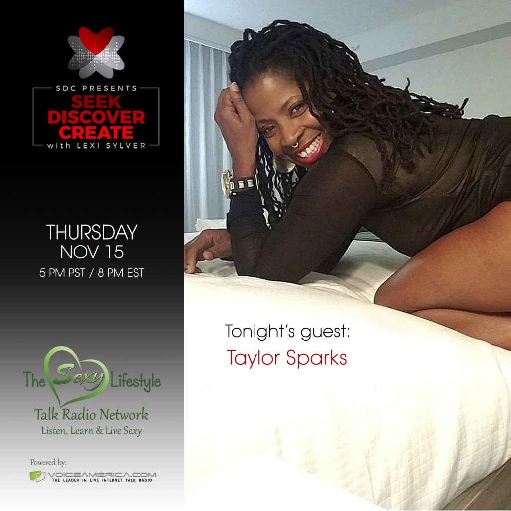 Taylor Sparks on Lexi Sylver's Podcast | Seek, Discover, Create by SDC | The Sexy Lifestyle Network on Voice America