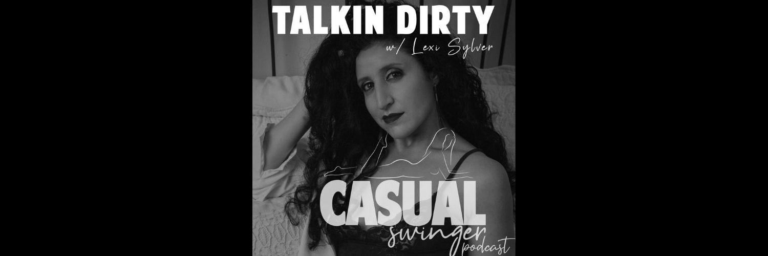 Talkin’ Dirty with Me on the Casual Swinger Podcast!
